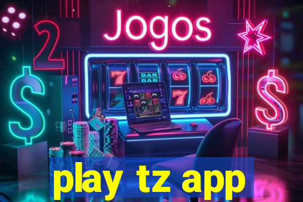 play tz app